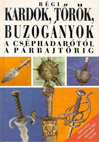 J. Sach - Rgi kardok, trk, buzognyok a csphadartl a prbajtrig