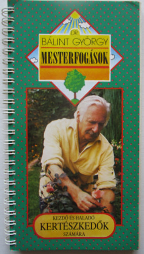 Dr. B�lint Gy�rgy - Mesterfog�sok -  kezd� �s halad� kert�szked�k sz�m�ra