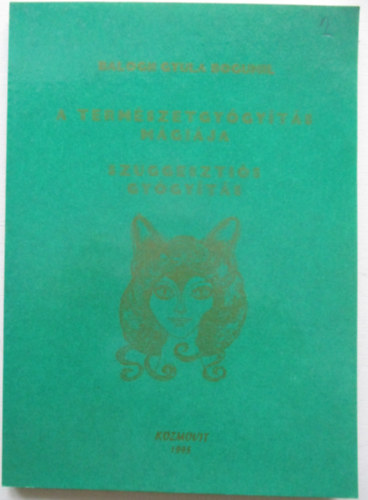 Balogh Gyula Bogumil - A term�szetgy�gy�t�s m�gi�ja - szuggeszti�s gy�gy�t�s