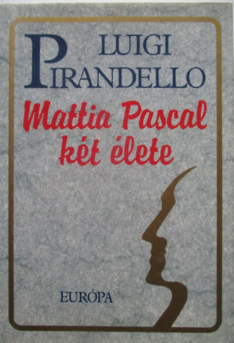 Luigi Pirandello - Mattia Pascal két élete