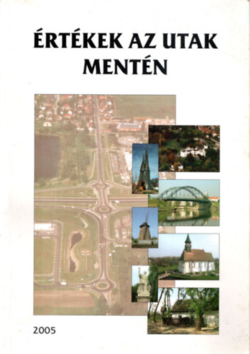 Gyalog László, Legeza László, Szászi András Berg Tamás - Értékek az utak mentén 2005