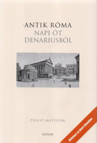 Philip Matyszak - Antik Rma - Napi t denariusbl