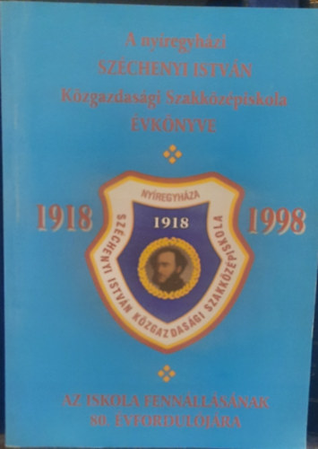Vadonn� Kov�cs Edit - A Ny�regyh�zi Sz�chenyi Istv�n K�zgazdas�gi Szakk�z�piskola �vk�nyve az iskola fenn�ll�s�nak 80. �vfordul�j�ra 1918-1998
