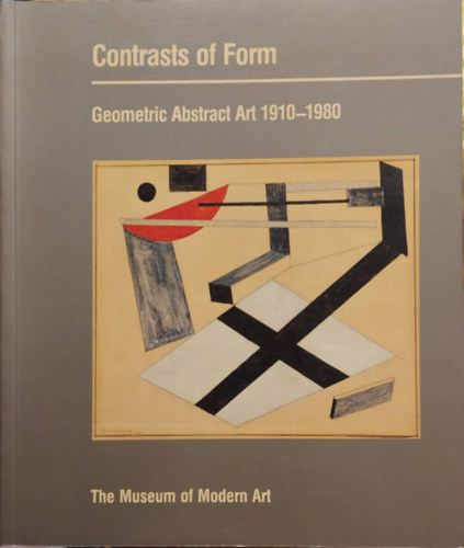 John Elderfield Magdalena Dabrowski - Contrast of Form: Geometric Abstract Art 1910-1980