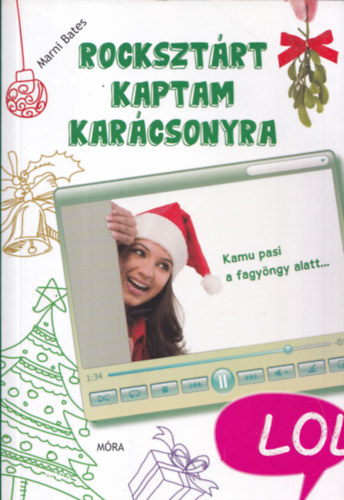 Marni Bates - Rocksztárt kaptam karácsonyra - decked with Holly