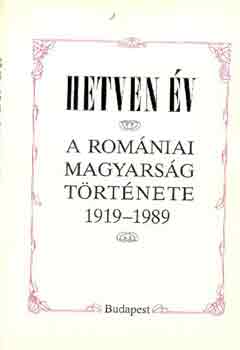 Di�szegi L.-R.S�le Andrea - Hetven �v -A rom�niai magyars�g t�rt�nete 1919-1989