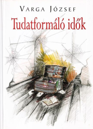 Varga J�zsef - Tudatform�l� id�k (dedik�lt)