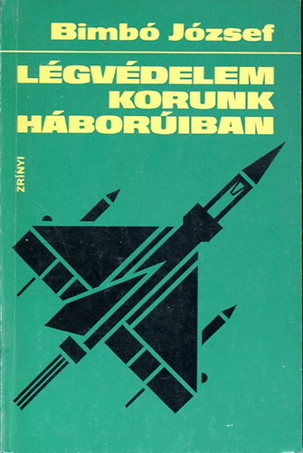 Bimb� J�zsef - L�gv�delem korunk h�bor�iban
