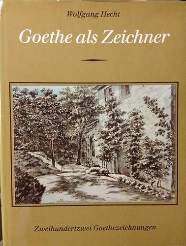 Wolfgang Hecht - Goethe als Zeichner