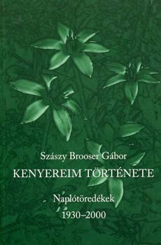 Szszy Brooser Gbor - Kenyereim trtnete - Napltredkek 1930-2000