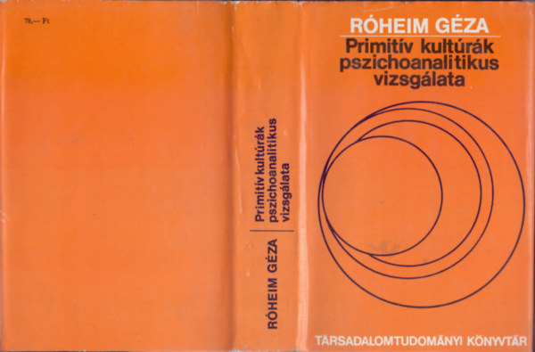 R�heim G�za - Primit�v kult�r�k pszichoanalitikus vizsg�lata - Tanulm�nyok