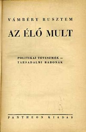Vmbry Rusztem - Az l mult (Politikai tveszmk-Trsadalmi babonk)