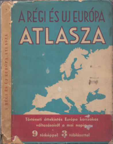 Juhsz Vilmos  (szerk.) - A rgi s az j Eurpa atlasza (9 sznes trkppel s 3 tblzattal)