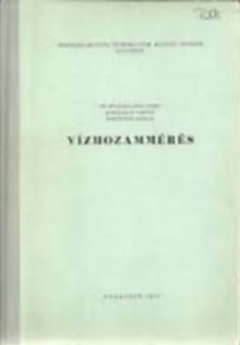 Dr. Starosolszky �d�n; Muszkalay L�szl�; B�rzs�nyi Andr�s - V�zhozamm�r�s