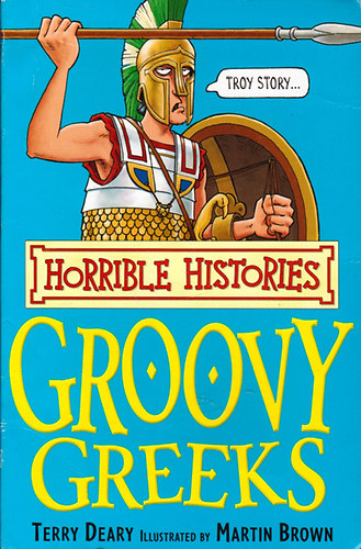 Terry Deary - Horrible Histories - The Groovy Greeks