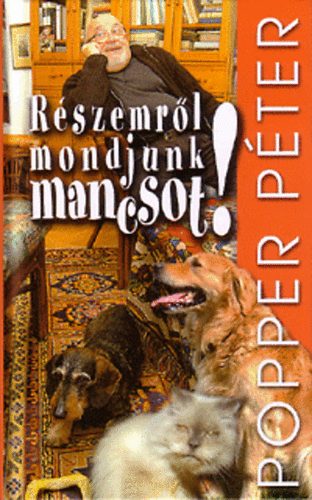 Popper P�ter - R�szemr�l mondjunk mancsot!