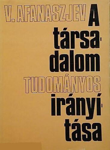 V. Afanaszjev - A társadalom tudományos irányítása