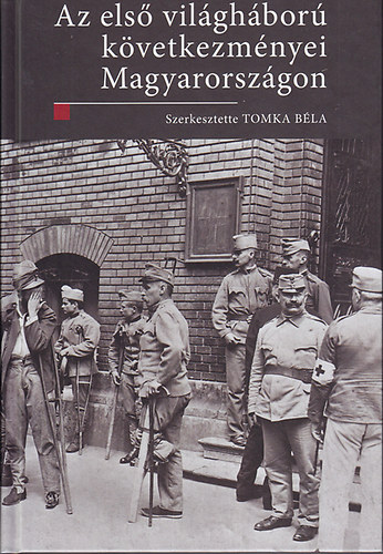 Tomka B�la - Az els� vil�gh�bor� k�vetkezm�nyei Magyarorsz�gon