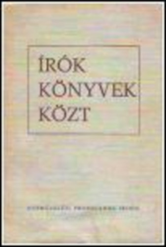 Bat�ri Gyula - �r�k k�nyvek k�zt - Kort�rs magyar �r�k vallom�sai olvasm�nyaikr�l