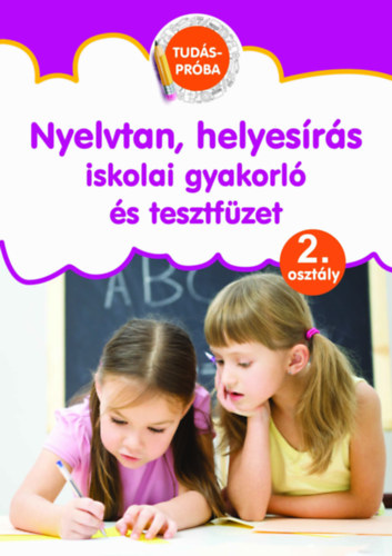 Nyelvtan, helyesrs iskolai gyakorl s tesztfzet - Tudsprba 2. osztly