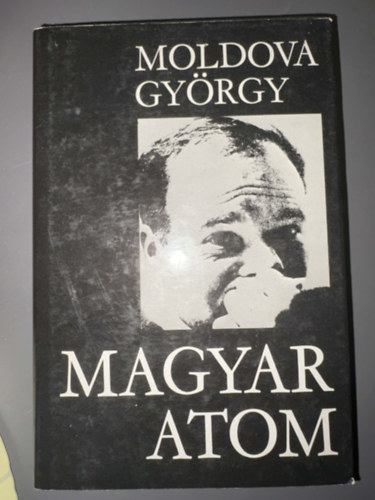 Szerk.: Erős László Moldova György - Magyar atom (Egyedi termékfotó)
