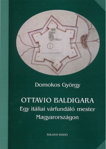 Domokos Gyrgy - Ottavio Baldigara: Egy itliai vrfundl mester Magyarorszgon