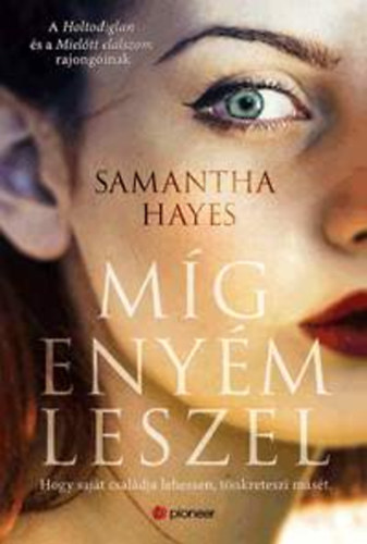 Samantha Hayes - Mg enym leszel