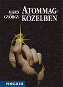 Marx Gy�rgy - Atommag-k�zelben MS-3904