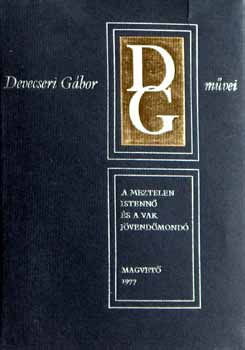 Devecseri Gábor - A meztelen Istennő és a vak Jövendőmondó (regények és elbeszélések)