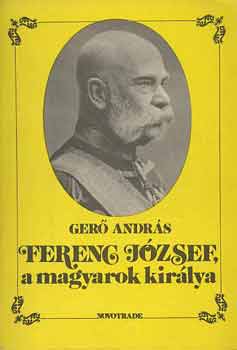 Ger� Andr�s - Ferenc J�zsef a magyarok kir�lya