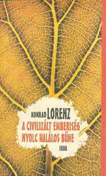 Konrad Lorenz - A civiliz�lt emberis�g nyolc hal�los b�ne