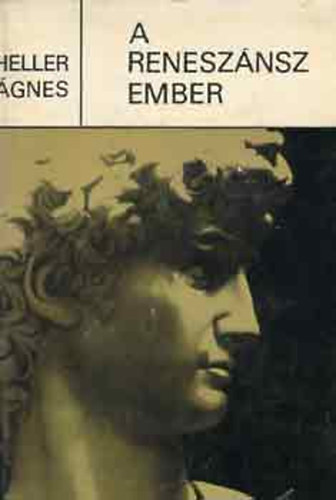 Heller Ágnes - A reneszánsz ember