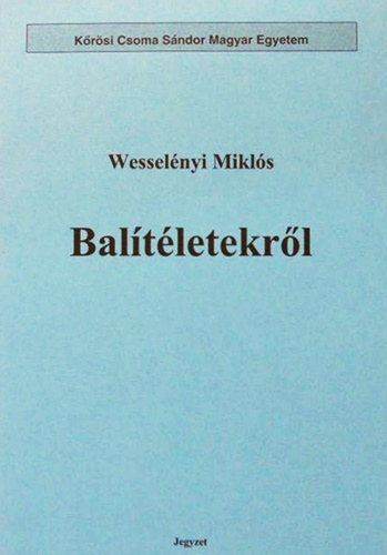 Wessel�nyi Mikl�s - Bal�t�letekr�l