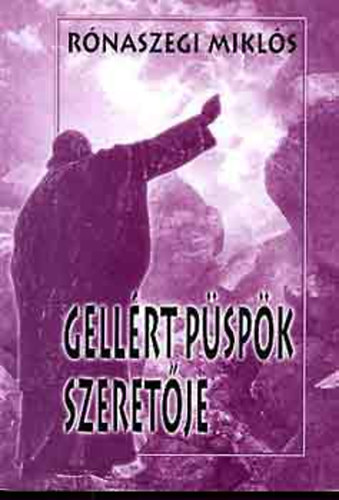 Rónaszegi Miklós - Gellért püspök szeretője - TÖRTÉNELMI FANTÁZIA