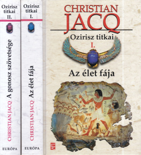 Christian Jacq - Ozirisz titkai I-II. (Az �let f�ja + A gonosz sz�vets�ge)
