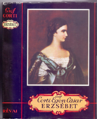 Gr�f Corti Egon C�sar - Erzs�bet (I. kiad�s)