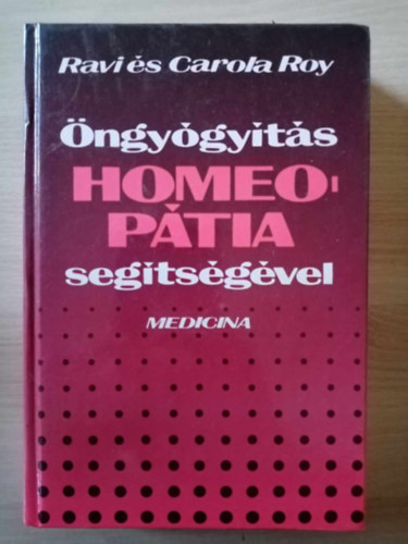 Carola Roy, Szerk.: Olh Zsuzsa, Dr. Trk Jnos  Ravi Roy (ford.) - ngygyts homeoptia segtsgvel - A homeoptia lnyege, Hlses megbetegedsek, Veszlyhelyzetek, Anya s gyermeke, Vdoltsok, Fjdalmak