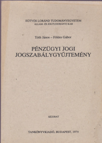 Földes Gábor Tóth János - Pénzügyi jogi jogszabálygyűjemény