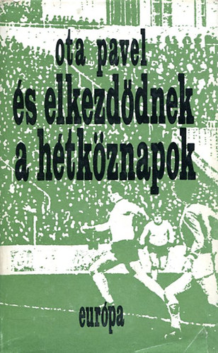 Ota Pavel - �s elkezd�dnek a h�tk�znapok