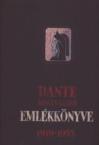 Benedek Marcell szerk. - Dante K�nyvkiad� Eml�kk�nyve 1919-1935