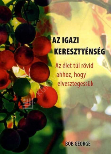 Bob George - Az igazi kereszt�nys�g