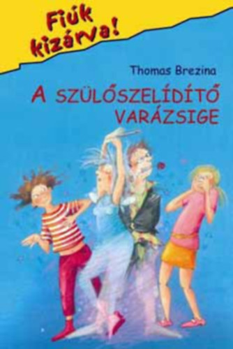 Thomas Brezina - A sz�l�szel�d�t� var�zsige
