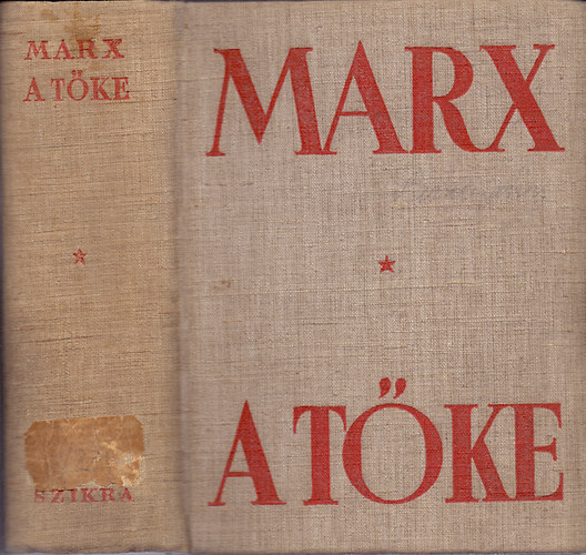 Marx Károly - A tőke - A politikai gazdaságtan bírálata -Első kötet I. könyv: A tőke termelő folyamata