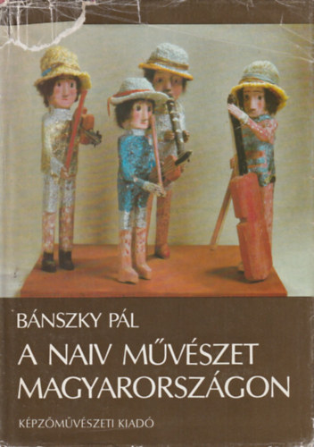 Bnszky Pl, N. Skarovszkaja - 2 db festszet album: A naiv mvszet Magyarorszgon + Naiv mvszet a Szovjetuniban