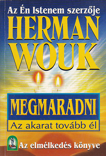 Herman Wouk - Megmaradni  (Az akarat tovbb l)