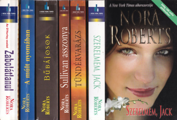 Nora Roberts - 6 db. romantikus reg�ny (Szerelmem, Jack + T�nd�rvar�zs + Sullivan asszonya + B�b�josok + A m�lt nyom�ban + Zabol�tlanul- Az O'Hurley csal�d)