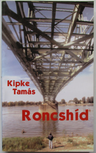 Kipke Tamás - Roncshíd (MINTHA-REGÉNY)