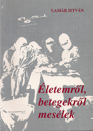Lamr Istvn - letemrl, betegekrl meslek