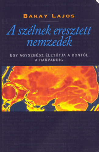 Bakay Lajos - A szlnek eresztett nemzedk