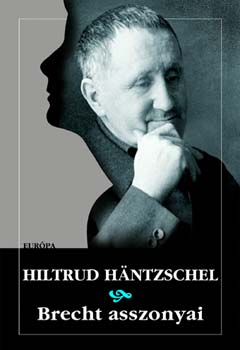 Hiltrud Hntzschel - Brecht asszonyai